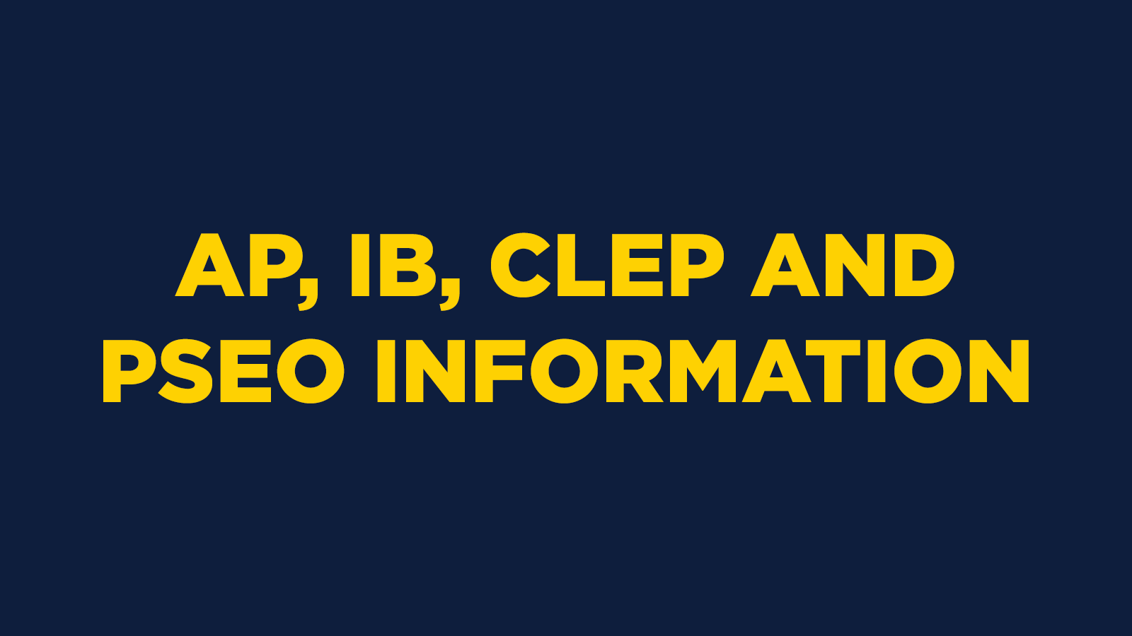 AP, IB, CLEP and PSEO Information