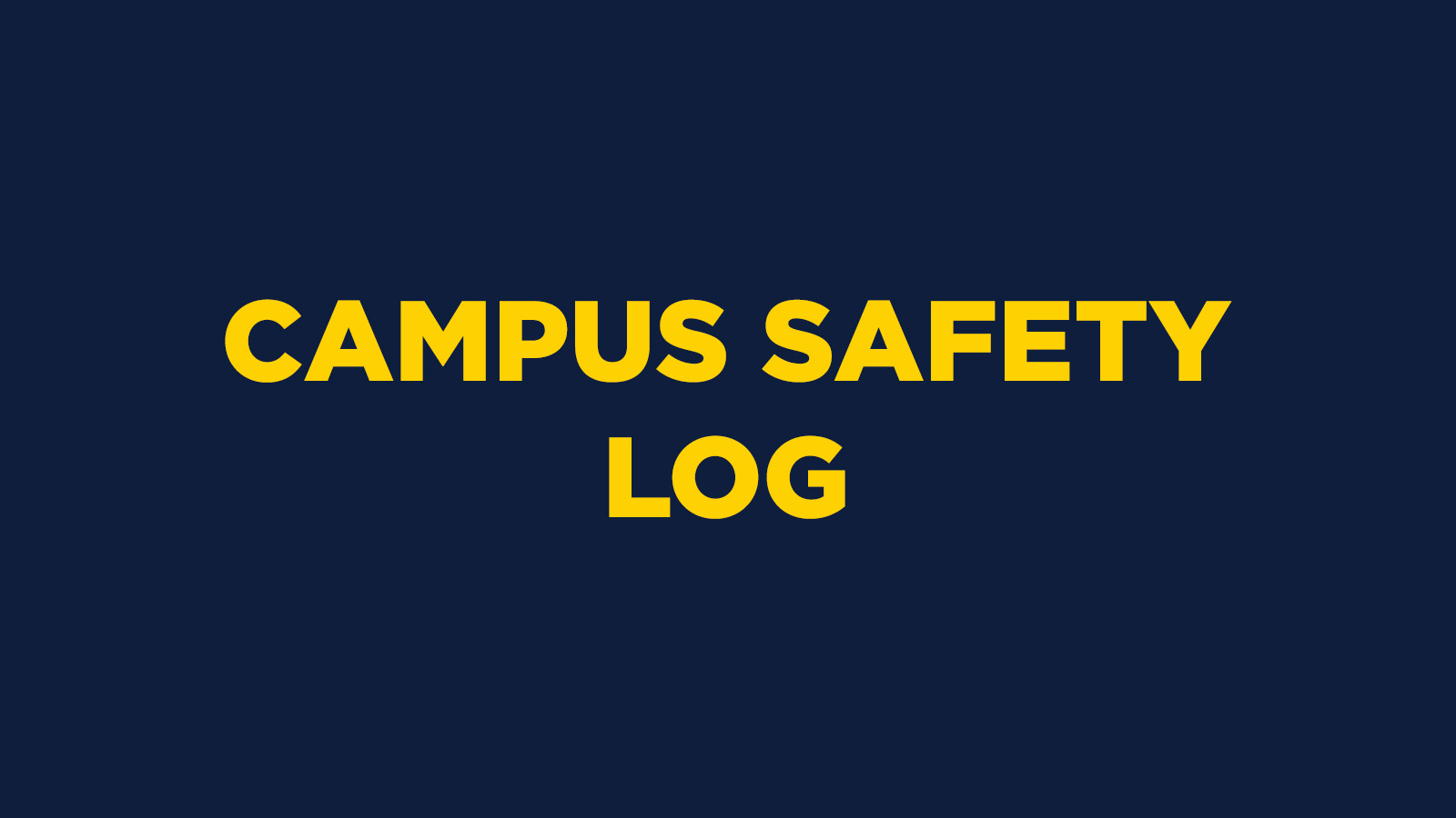 CAMPUS SAFETY LOG