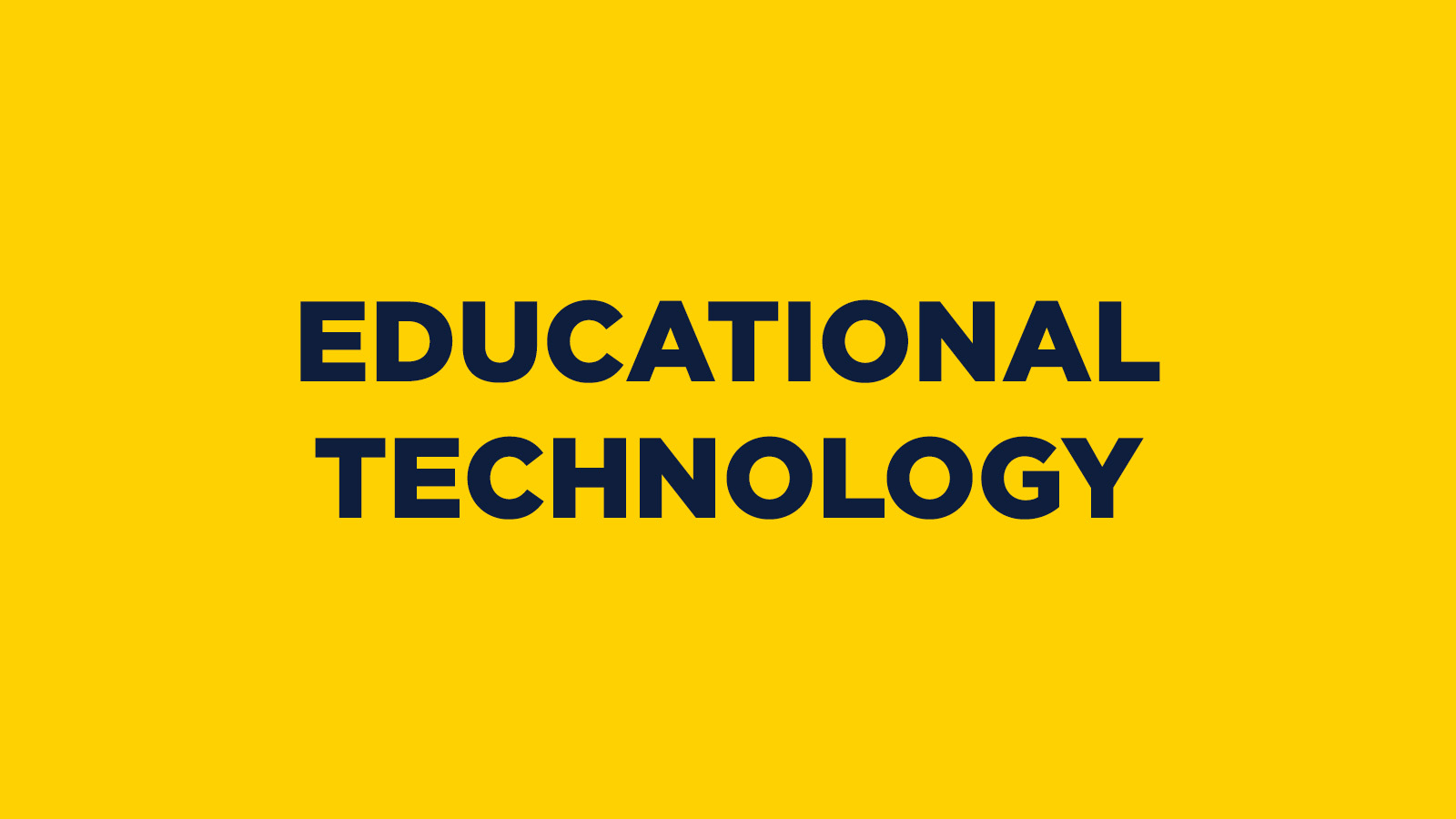 EDUCATIONAL TECHNOLOGY