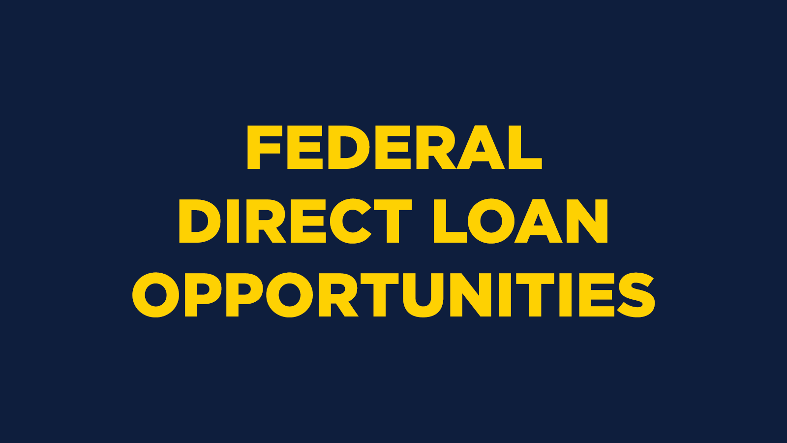 Federal Direct Loan Opportunities