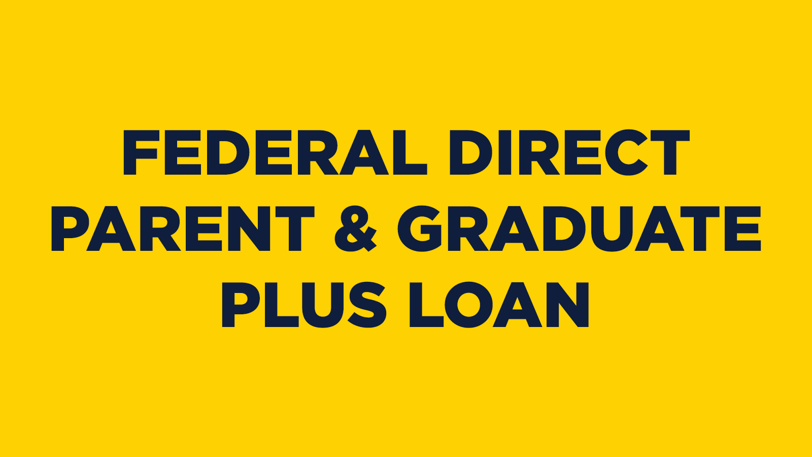 Federal Direct Parent & Graduate PLUS Loan