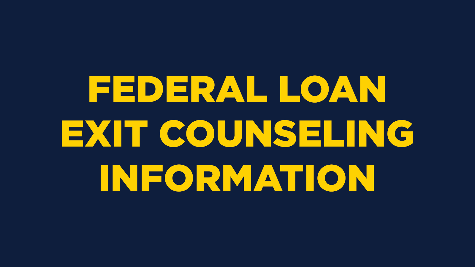Federal Loan Exit Counseling Information