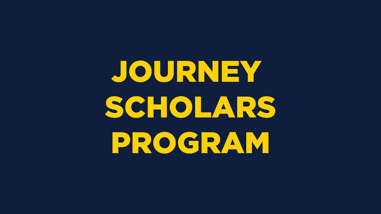 JOURNEY SCHOLARS PROGRAM