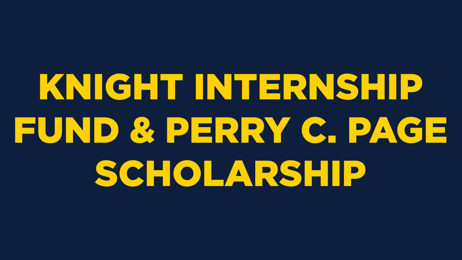 Knight Internship Fund & Perry C. Page Scholarship