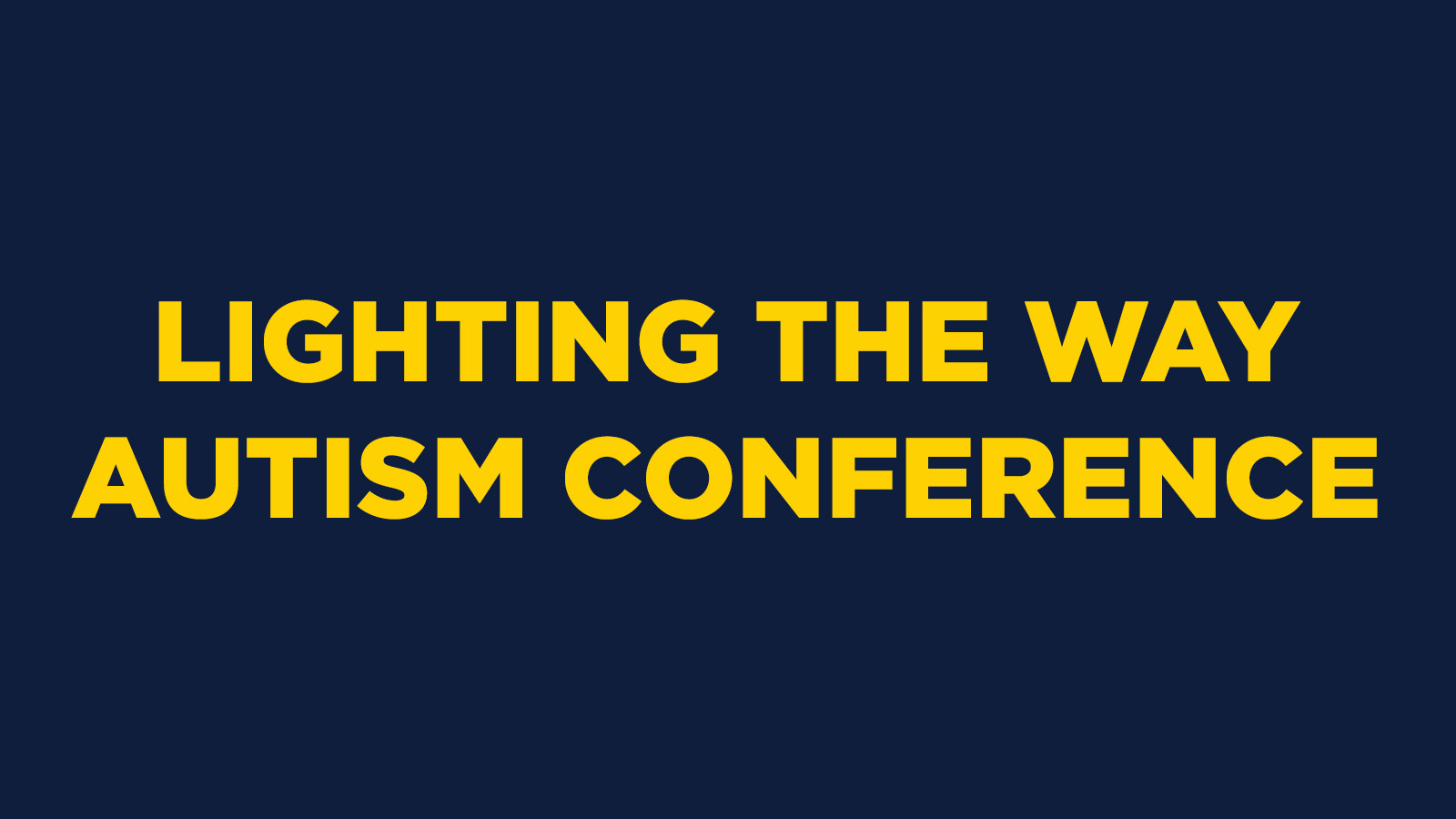 LIGHTING THE WAY AUTISM CONFERENCE