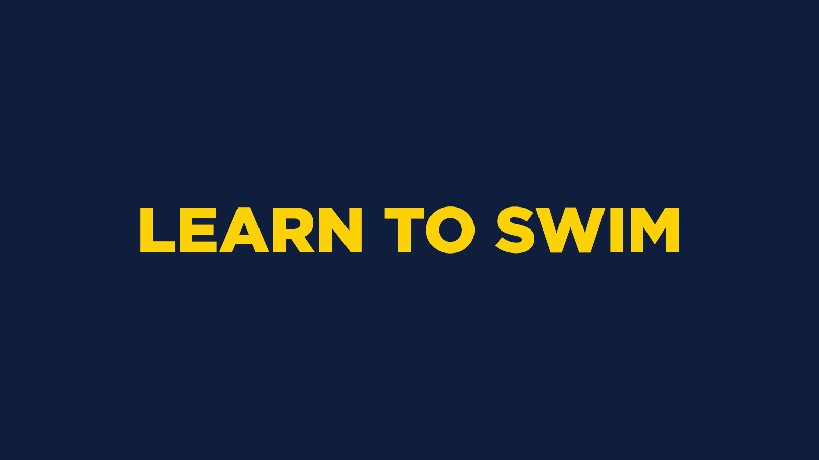 Learn to Swim