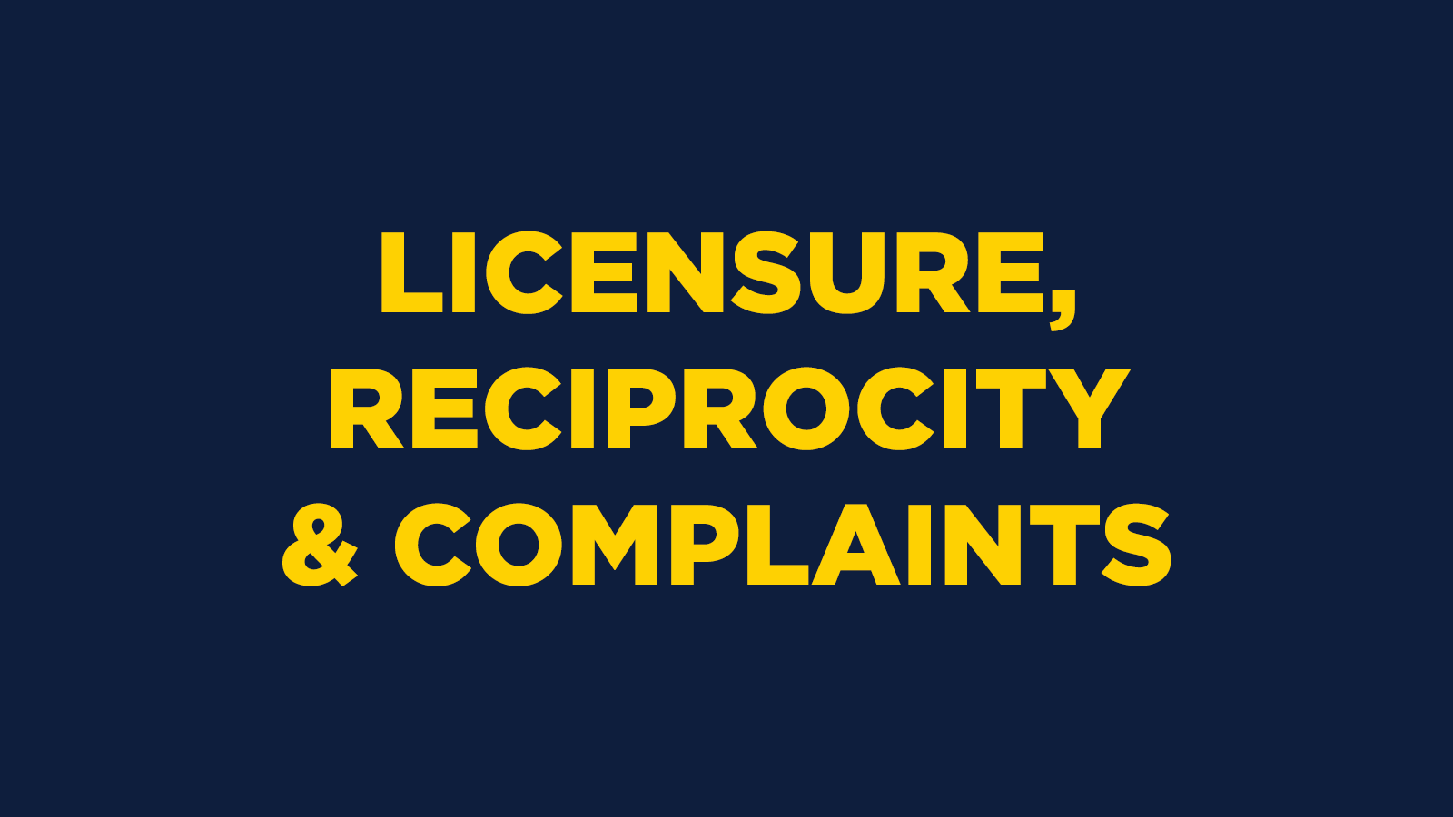 Licensure, Reciprocity & Complaints