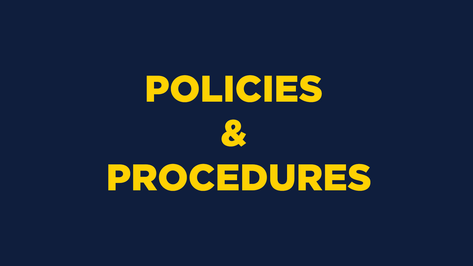 POLICIES & PROCEDURES