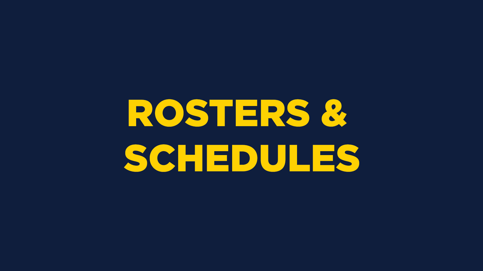 ROSTERS & SCHEDULES