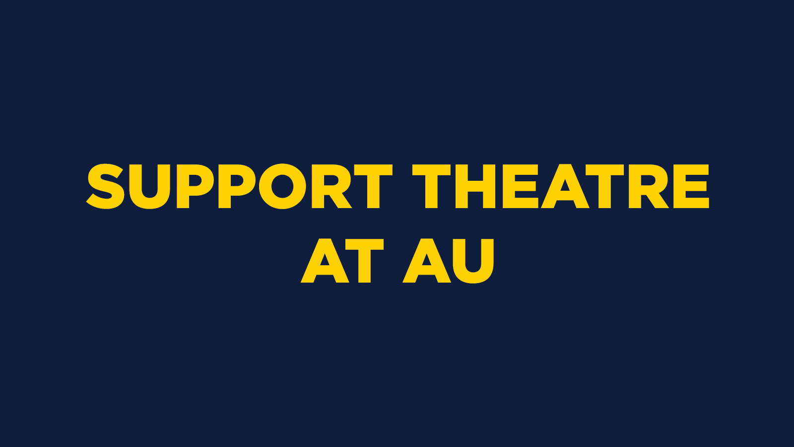 SUPPORT THEATRE AT AU