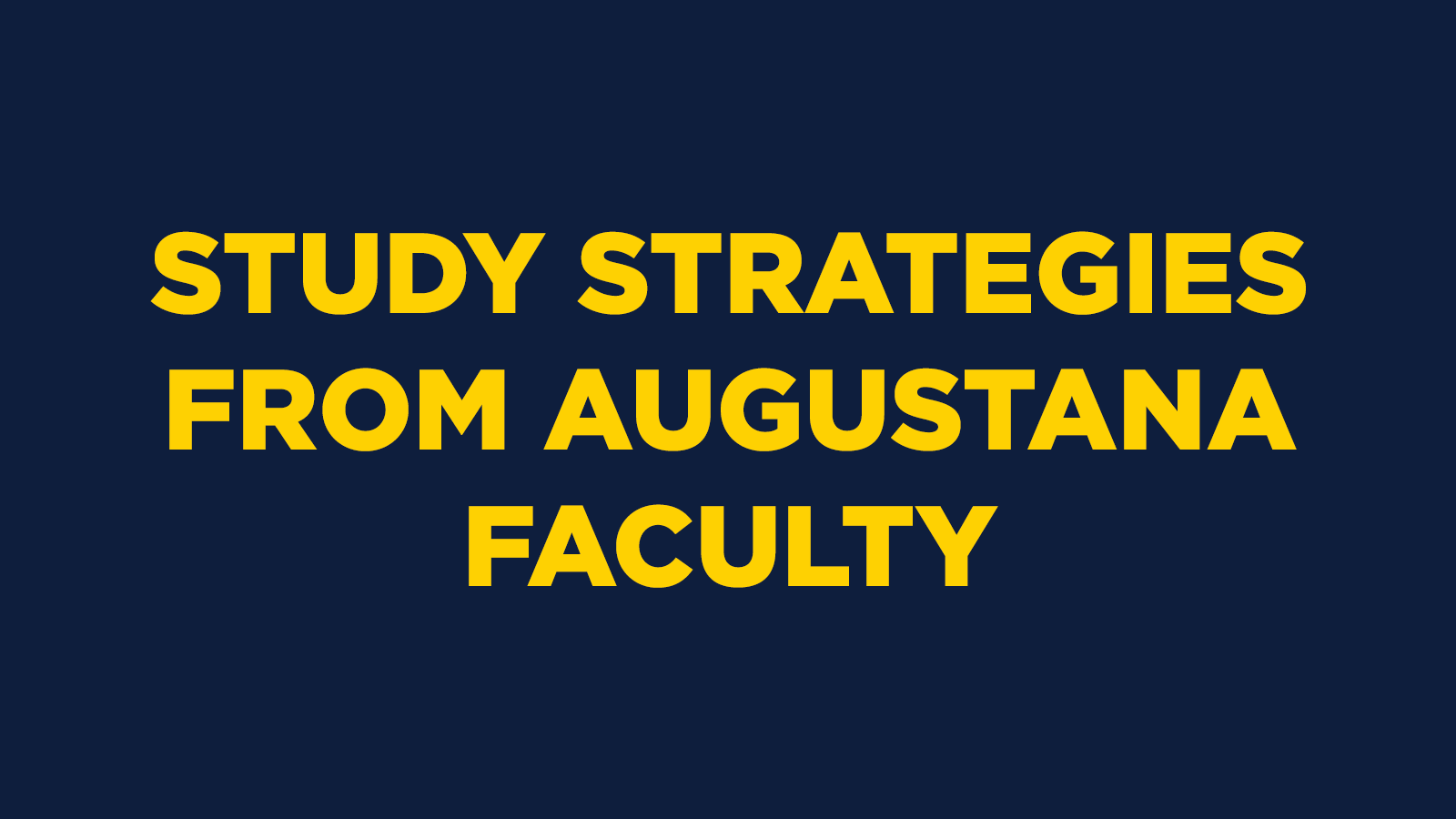 Study Strategies from Augustana Faculty