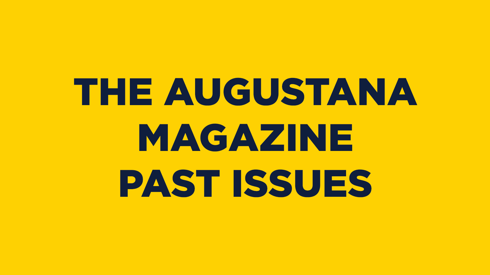 THE AUGUSTANA MAGAZINE PAST ISSUES