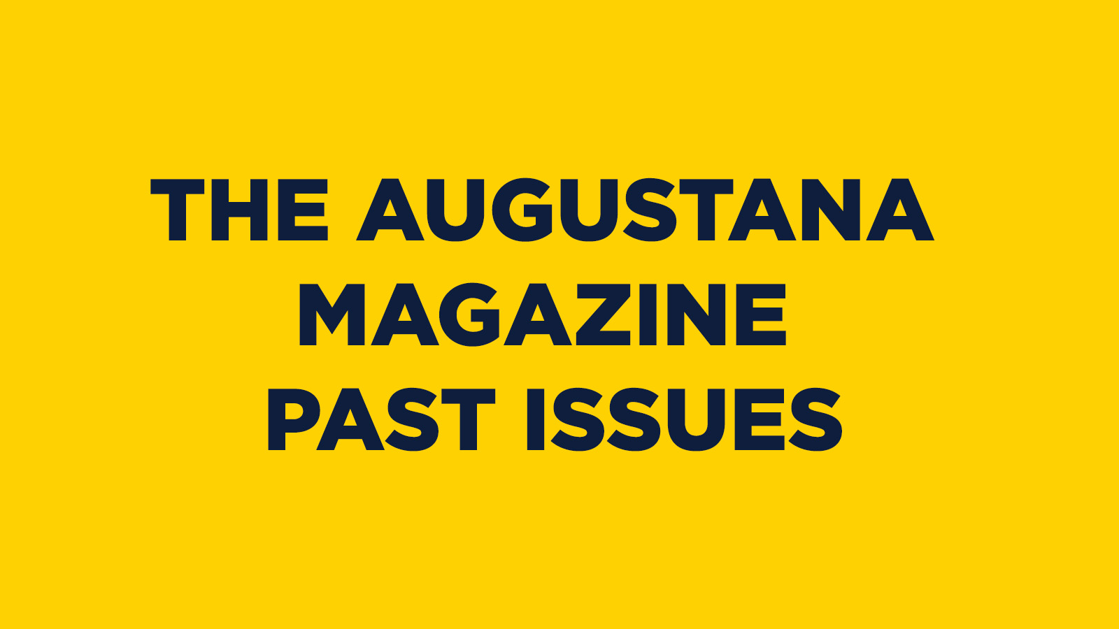 THE AUGUSTANA MAGAZINE PAST ISSUES