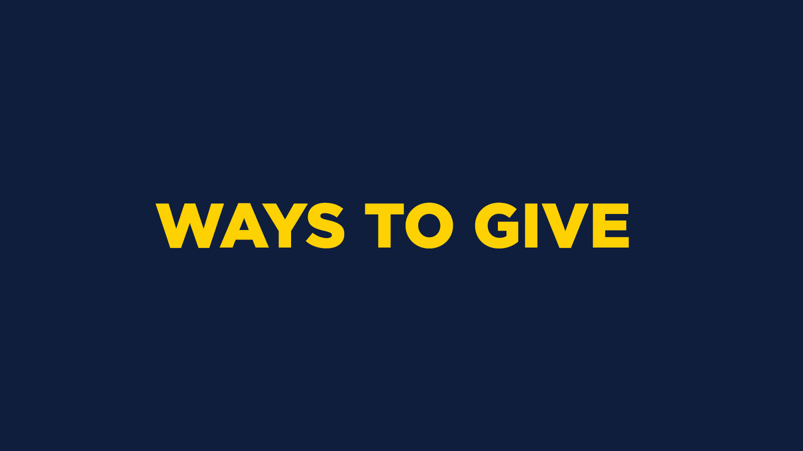 WAYS TO GIVE