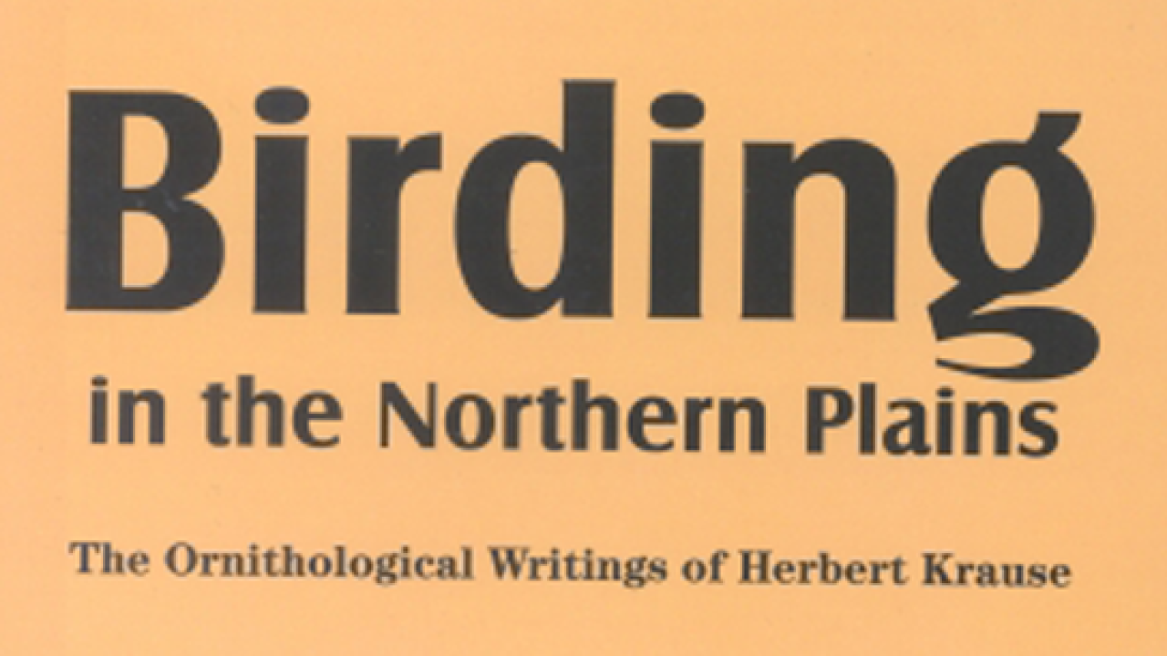Birding In the Northern Plains: The Ornithological Writings of Herbert Krause