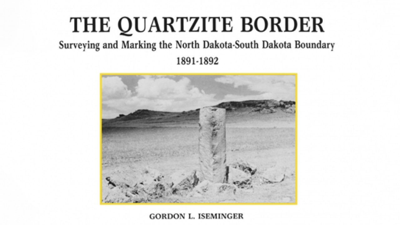 The Quartzite Border: Surveying and Marking the North Dakota-South Dakota Boundary, 1891-1892